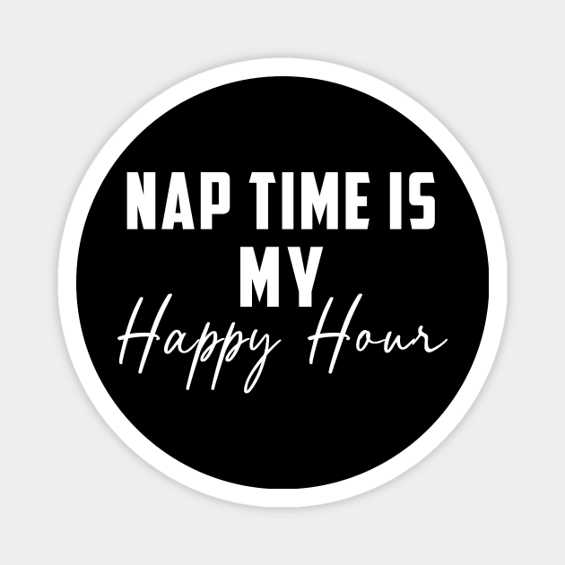 Nap Time Is My Happy Hour Magnet by Danielle Shipp